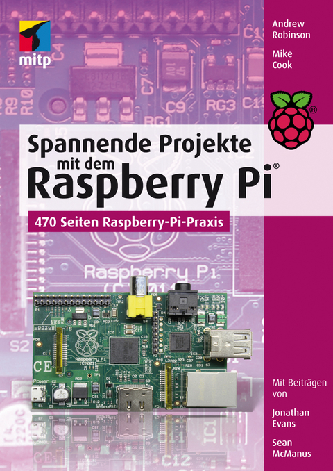 Spannende Projekte mit dem Raspberry Pi® - Andrew Robinson, Mike Cook, Jonathan Evans, Sean McManus