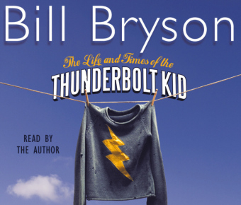 The Life And Times Of The Thunderbolt Kid - Bill Bryson