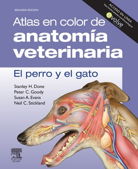 Atlas en color de anatomía veterinaria. El perro y del gato (incluye evolve) -  Stanley H. Done,  S.A. Evans,  P.C. Goody,  N.C. Stickland