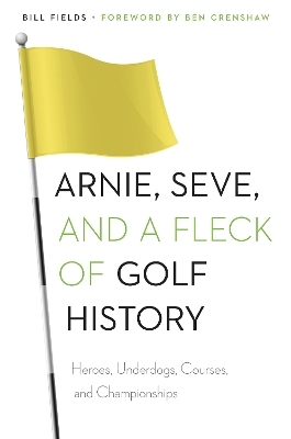 Arnie, Seve, and a Fleck of Golf History - Bill Fields