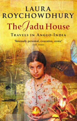 The Jadu House - Laura Roychowdhury