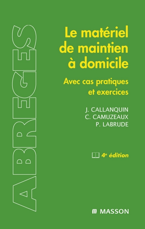 Le matériel de maintien à domicile -  Jacques Callanquin,  Christian Camuzeaux,  Pierre Labrude