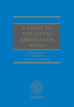 A Guide to the CIETAC Arbitration Rules - Jianlong Yu, Lijun Cao