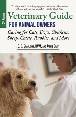 Veterinary Guide for Animal Owners - C. E. Spaulding, Jackie Clay