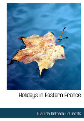 Holidays in Eastern France - Matilda Betham-Edwards