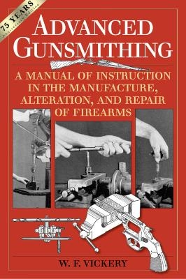 Advanced Gunsmithing - W. F. Vickery