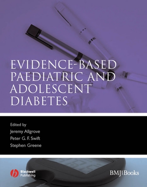 Evidence-Based Paediatric and Adolescent Diabetes - Jeremy Allgrove, Peter Swift, Stephen Greene