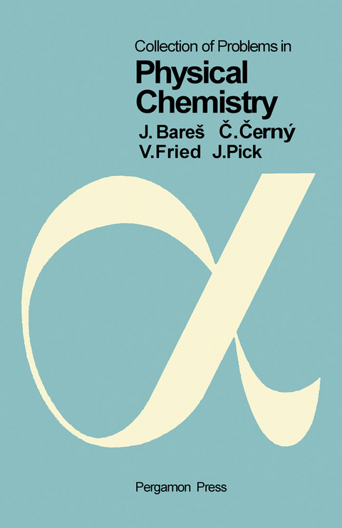 Collection of Problems in Physical Chemistry -  Jiri Bares,  Cestmir Cerny,  Vojtech Fried