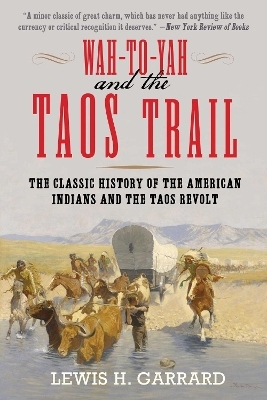 Wah-To-Yah and the Taos Trail - Lewis H. Garrard