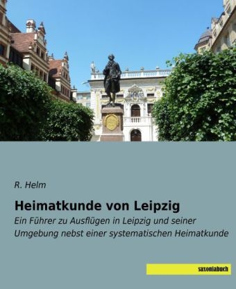 Heimatkunde von Leipzig - R. Helm