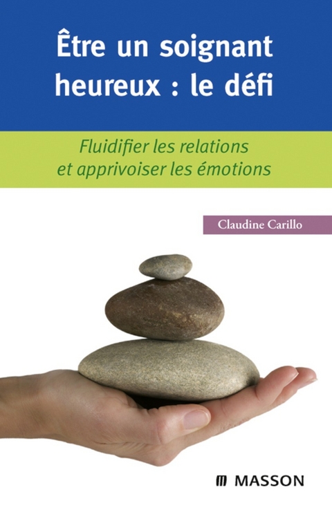 Être un soignant heureux : le défi -  Claudine Carillo