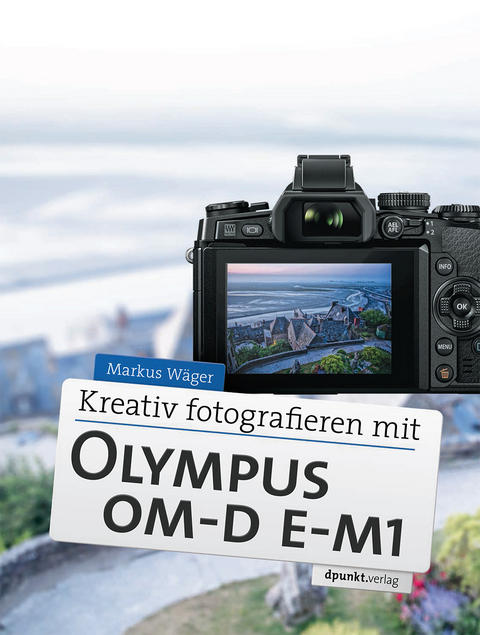 Kreativ fotografieren mit Olympus OM-D E-M1 - Markus Wäger