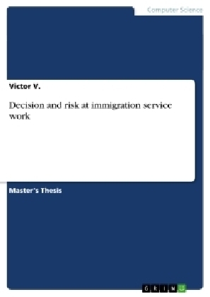 Decision and risk at immigration service work - Victor V.