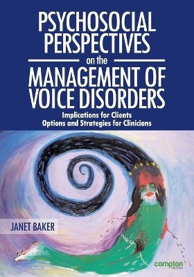 Psychosocial Perspectives on the Management of Voice Disorders - Jan Baker