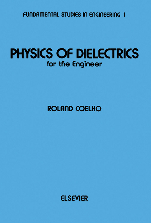 Physics of Dielectrics for the Engineer -  Roland Coelho