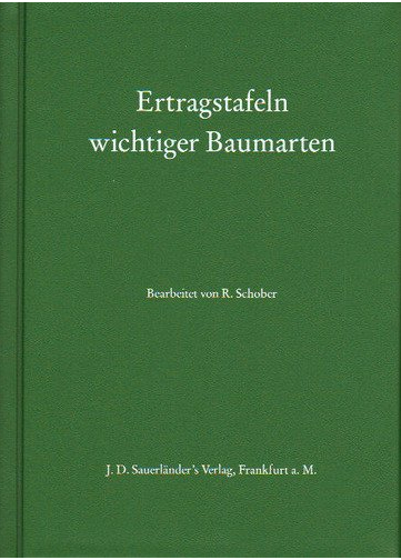 Ertragstafeln wichtiger Baumarten bei verschiedener Durchforstung - Reinhard Schober