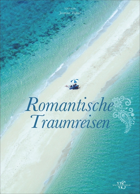 Romantische Traumreisen - Jasmina Trifoni