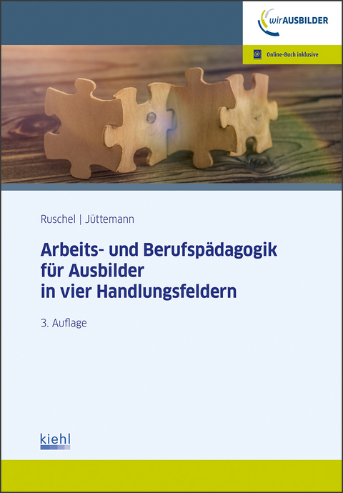 Arbeits-und Berufspädagogik für Ausbilder in vier Handlungsfeldern - Adalbert Ruschel, Sigrid Jüttemann