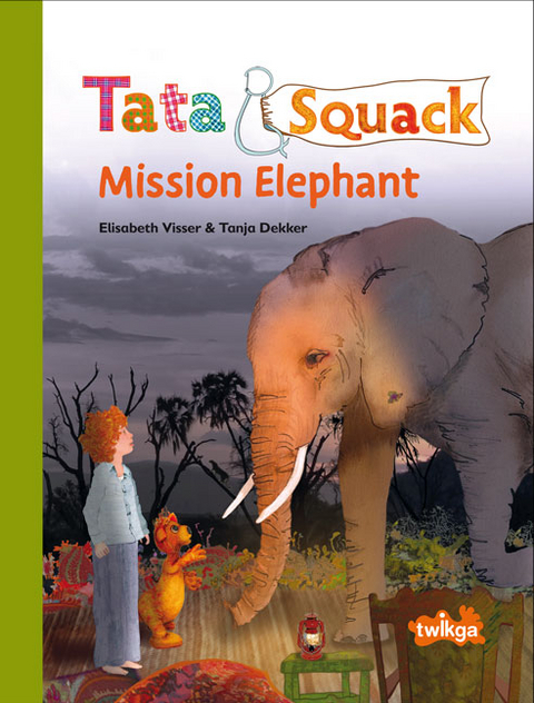 Tata&Squack - Mission Elephant - Elisabeth Visser