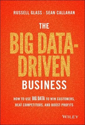 The Big Data-Driven Business - Russell Glass, Sean Callahan