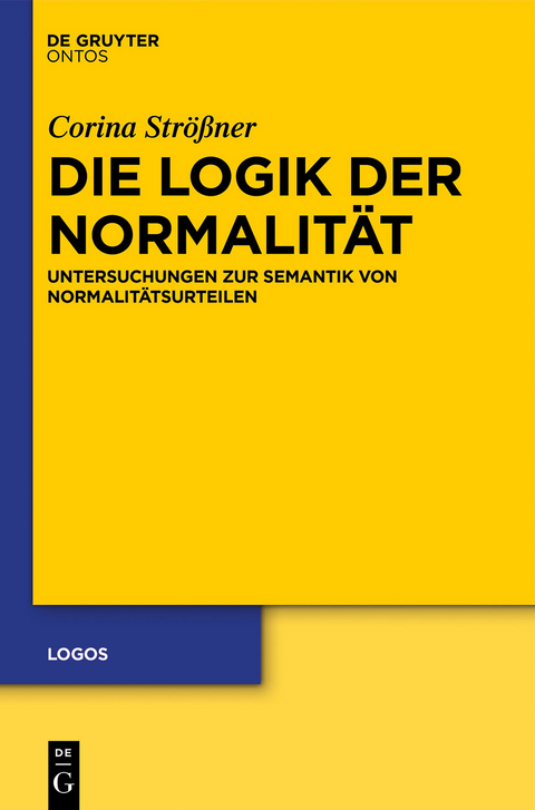 Die Logik der Normalität - Corina Strößner