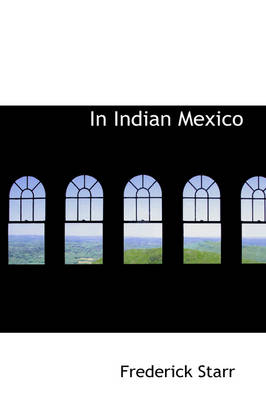 In Indian Mexico - Frederick Starr