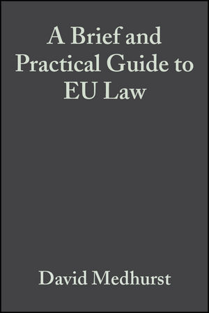 Brief and Practical Guide to EU Law -  David Medhurst