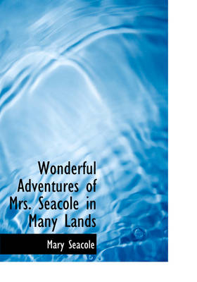 Wonderful Adventures of Mrs. Seacole in Many Lands - Mary Seacole