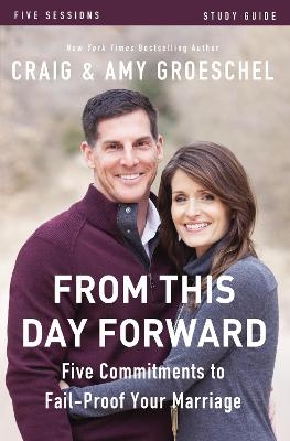 From This Day Forward Bible Study Guide - Craig Groeschel, Amy Groeschel