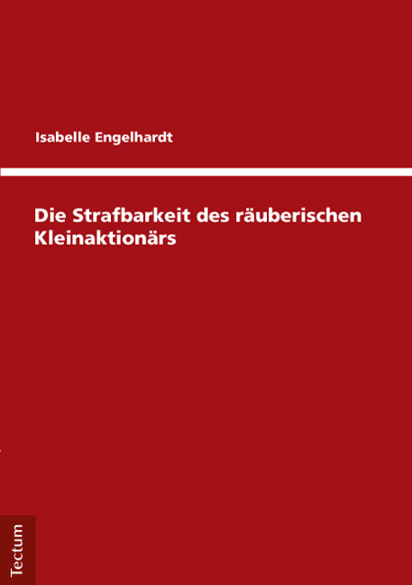 Die Strafbarkeit des räuberischen Kleinaktionärs - Isabelle Engelhardt