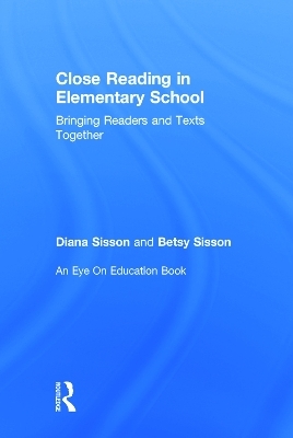 Close Reading in Elementary School - Diana Sisson, Betsy Sisson