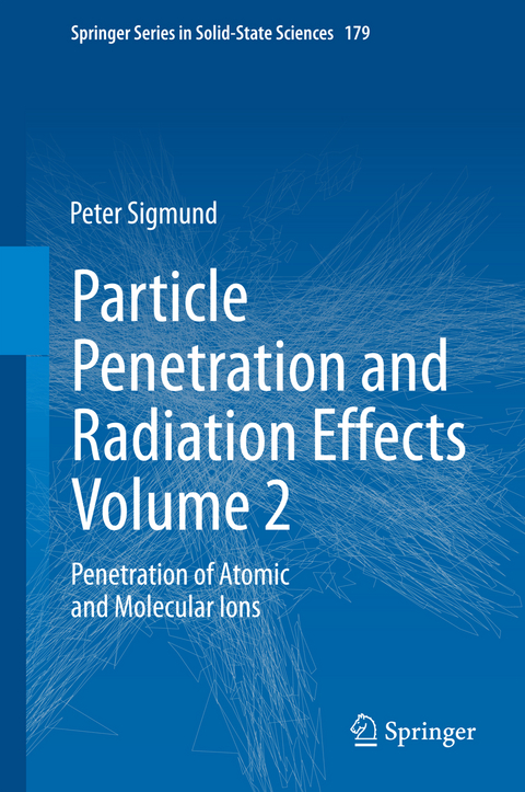 Particle Penetration and Radiation Effects Volume 2 - Peter Sigmund