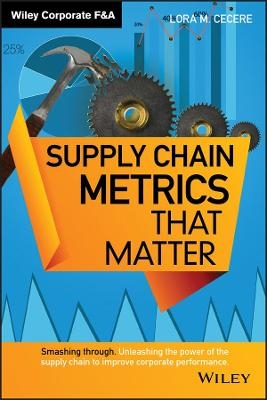 Supply Chain Metrics that Matter - Lora M. Cecere