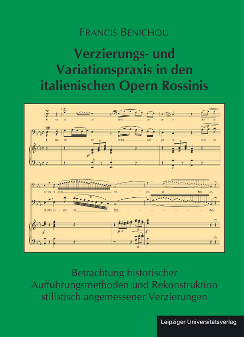 Verzierungs- und Variationspraxis in den italienischen Opern Rossinis - Francis Benichou