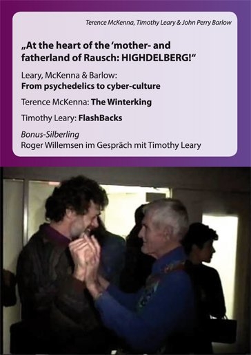 At the heart of the mother- & fatherland of Rausch: Highdelberg - Timonthy Leary, Terence McKenna, John Perry Barlow