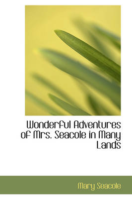 Wonderful Adventures of Mrs. Seacole in Many Lands - Mary Seacole