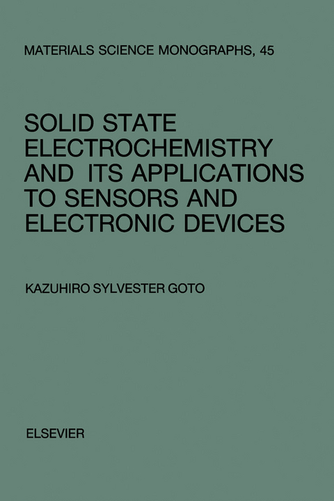 Solid State Electrochemistry and its Applications to Sensors and Electronic Devices -  K.S. Goto