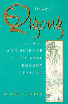 The Way of Qigong - Kenneth S. Cohen