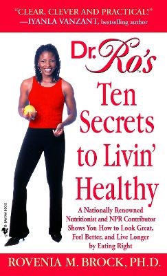 Dr. Ro's Ten Secrets to Livin' Healthy - Rovenia Brock