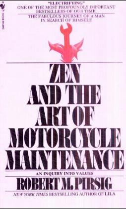 Zen and the Art of Motorcycle Maintenance - Robert M. Pirsig