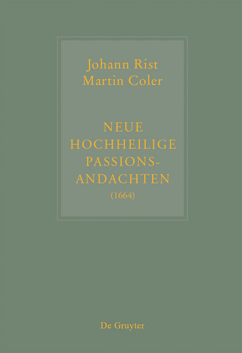 Johann Rist / Martin Coler, Neue Hochheilige Passions-Andachten (1664) - 