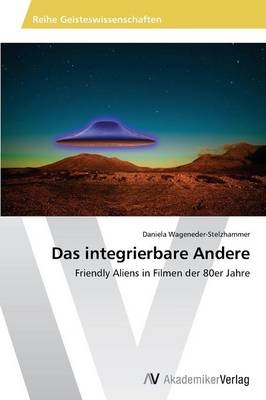 Das integrierbare Andere - Daniela Wageneder-Stelzhammer