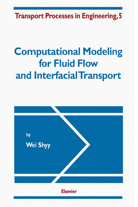 Computational Modeling for Fluid Flow and Interfacial Transport -  W. Shyy