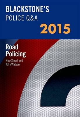 Blackstone's Police Q&A: Road Policing 2015 - John Watson, Huw Smart