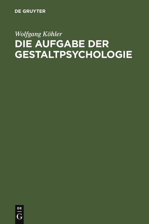 Die Aufgabe der Gestaltpsychologie - Wolfgang Köhler