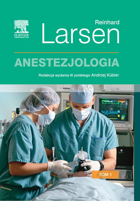 Anestezjologia Tom 1 -  Reinhard Larsen