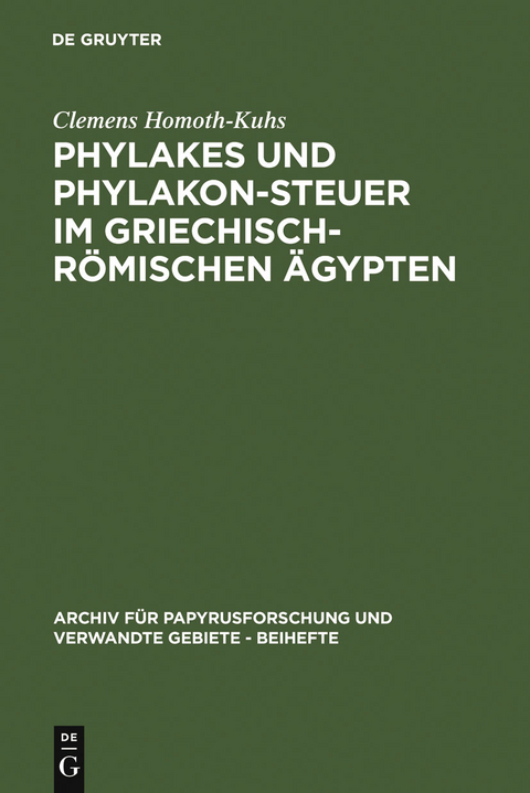 Phylakes und Phylakon-Steuer im griechisch-römischen Ägypten - Clemens Homoth-Kuhs