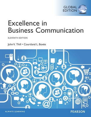 Excellence in Business Communication, Global Edition - John V. Thill, Courtland L. Bovee