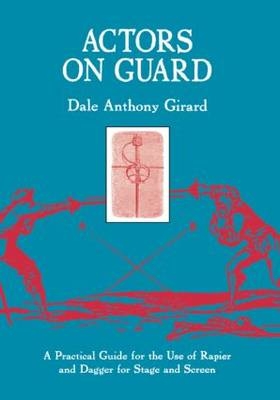 Actors on Guard - Dale Anthony Girard