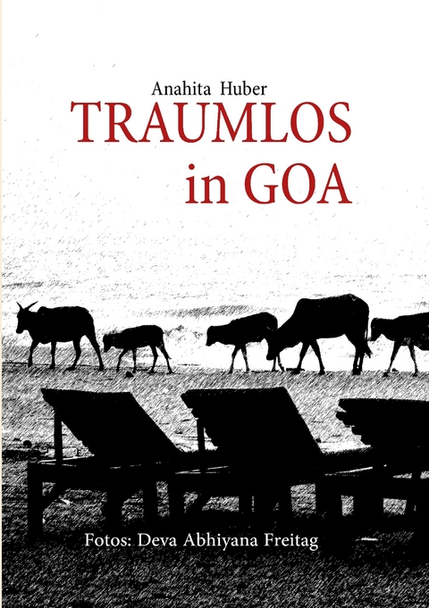 Traumlos in Goa -  Anahita Huber